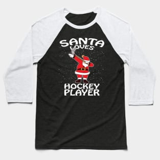 Santa Loves Hockey Player Christmas Baseball T-Shirt